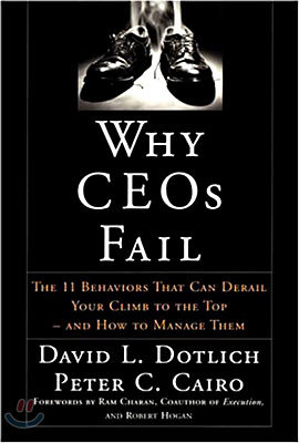 Why Ceos Fail: The 11 Behaviors That Can Derail Your Climb to the Top--And How to Manage Them