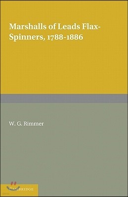 Marshalls of Leeds Flax-Spinners 1788-1886