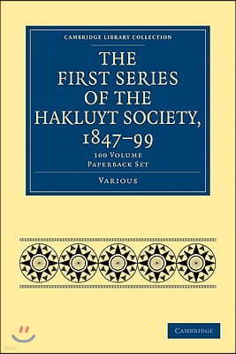 The First Series of the Hakluyt Society, 1847-99 100 Volume Paperback Set
