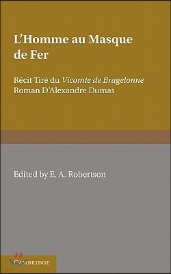 L'Homme Au Masque de Fer: Recit Tire Du Vicomte de Bragelonne Roman d'Alexandre Dumas