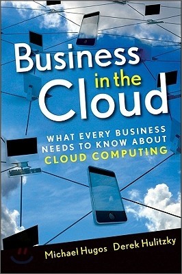 Business in the Cloud: What Every Business Needs to Know about Cloud Computing