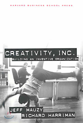 Creativity Inc: Building an Inventive Organization