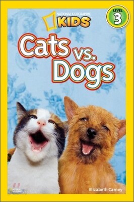 Cats vs. Dogs (National Geographic Kids Readers, Level 3)