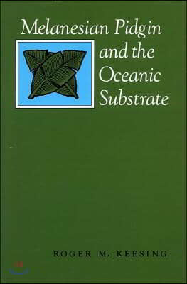 Melanesian Pidgin and the Oceanic Substrate