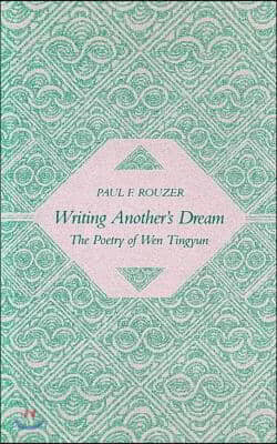 Writing Another's Dream: The Poetry of Wen Tingyun