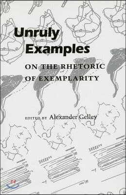 Unruly Examples: On the Rhetoric of Exemplarity