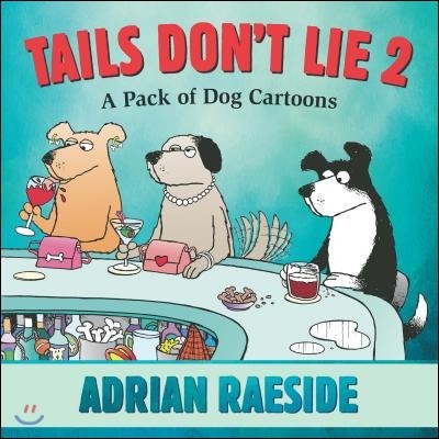 Tails Don't Lie 2: A Pack of Dog Cartoons