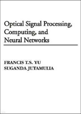 Optical Signal Processing, Computing, and Neural Networks