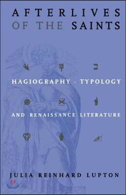 Afterlives of the Saints: Hagiography, Typology, and Renaissance Literature
