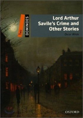 Dominoes, New Edition: Level 2: 700-Word Vocabularylord Arthur Savile's Crime and Other Stories