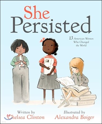 She Persisted: 13 American Women Who Changed the World