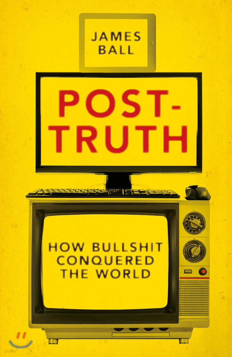 Post-Truth: How Bullshit Conquered the World