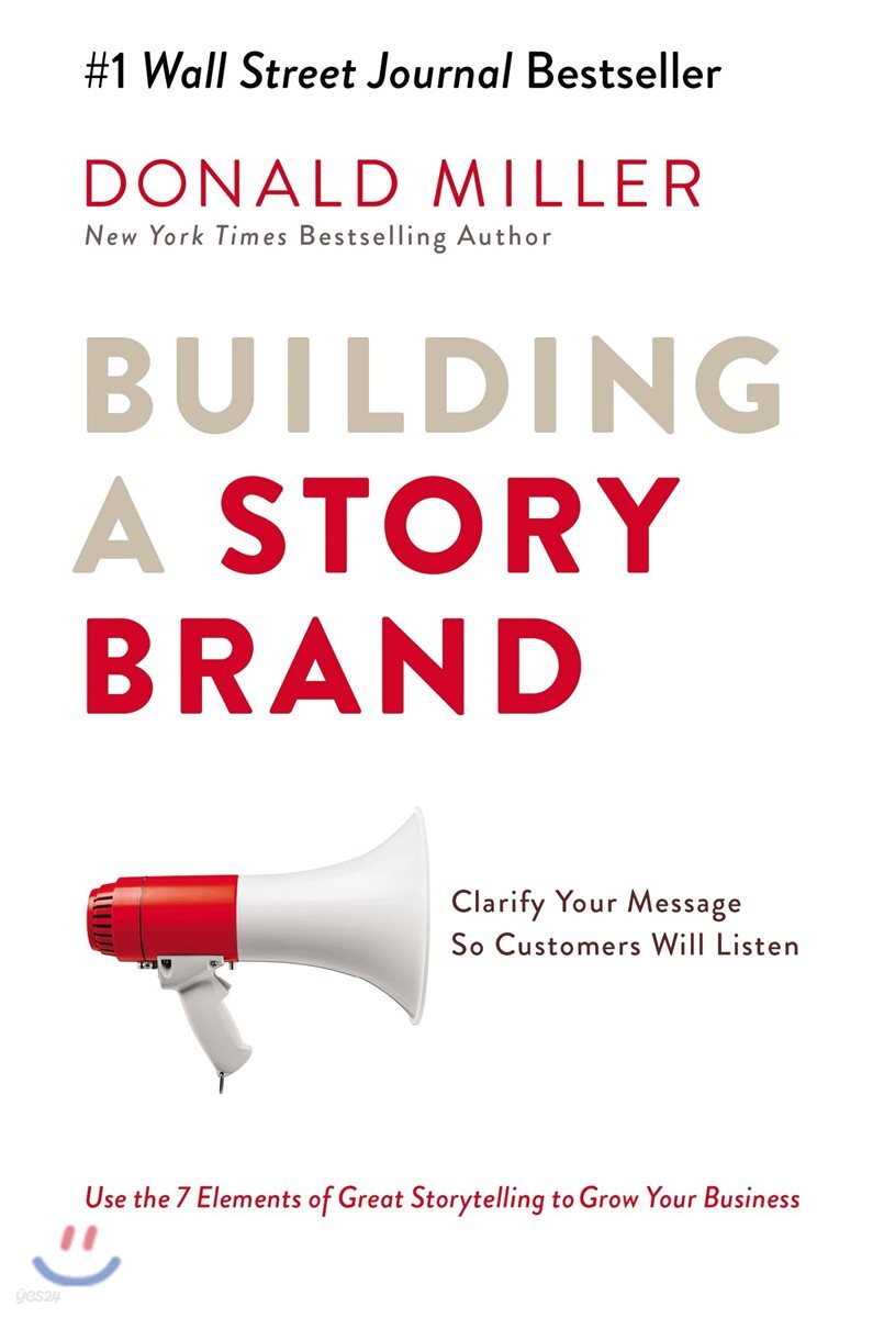 Building a Storybrand: Clarify Your Message So Customers Will Listen