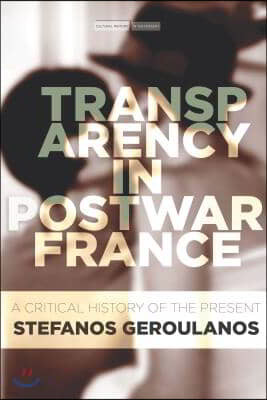 Transparency in Postwar France: A Critical History of the Present