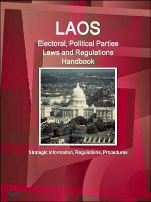 Laos Electoral, Political Parties Laws and Regulations Handbook - Strategic Information, Regulations, Procedures