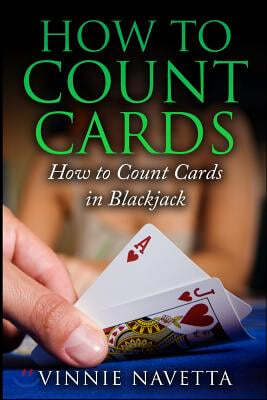 How to Count Cards: How to Count Cards in Blackjack