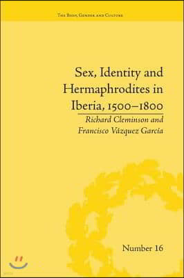 Sex, Identity and Hermaphrodites in Iberia, 1500-1800