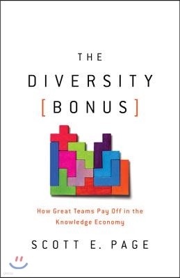 The Diversity Bonus: How Great Teams Pay Off in the Knowledge Economy