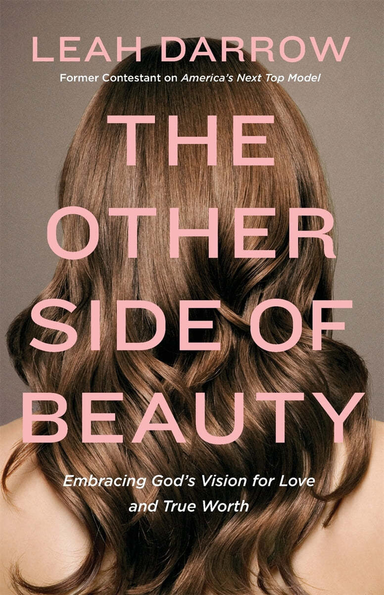 The Other Side of Beauty: Embracing God&#39;s Vision for Love and True Worth