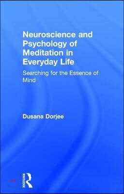 Neuroscience and Psychology of Meditation in Everyday Life: Searching for the Essence of Mind