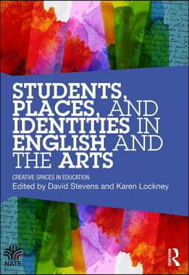 Students, Places and Identities in English and the Arts