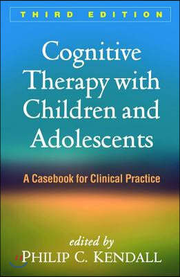 Cognitive Therapy with Children and Adolescents, Third Edition