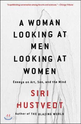 A Woman Looking at Men Looking at Women: Essays on Art, Sex, and the Mind