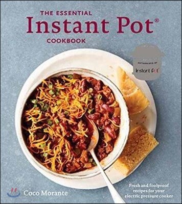 The Essential Instant Pot Cookbook: Fresh and Foolproof Recipes for Your Electric Pressure Cooker
