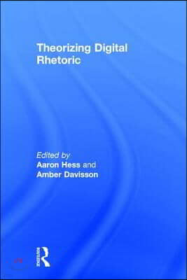 Theorizing Digital Rhetoric