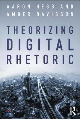 Theorizing Digital Rhetoric