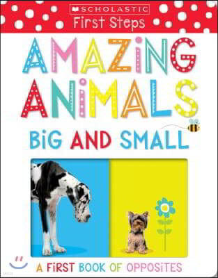 Amazing Animals Big and Small: Scholastic Early Learners (My First)
