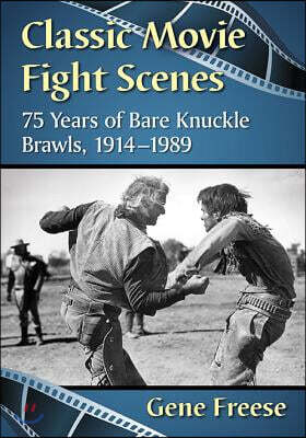 McFarland Publishing Classic Movie Fight Scenes: 75 Years of Bare Knuckle Brawls, 1914-1989