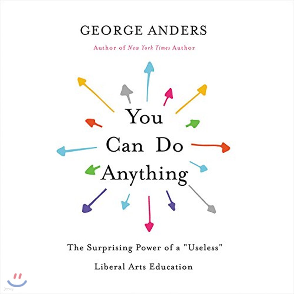You Can Do Anything: The Surprising Power of a "Useless" Liberal Arts Education