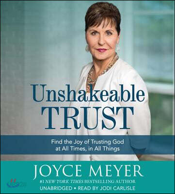 Unshakeable Trust Lib/E: Find the Joy of Trusting God at All Times, in All Things