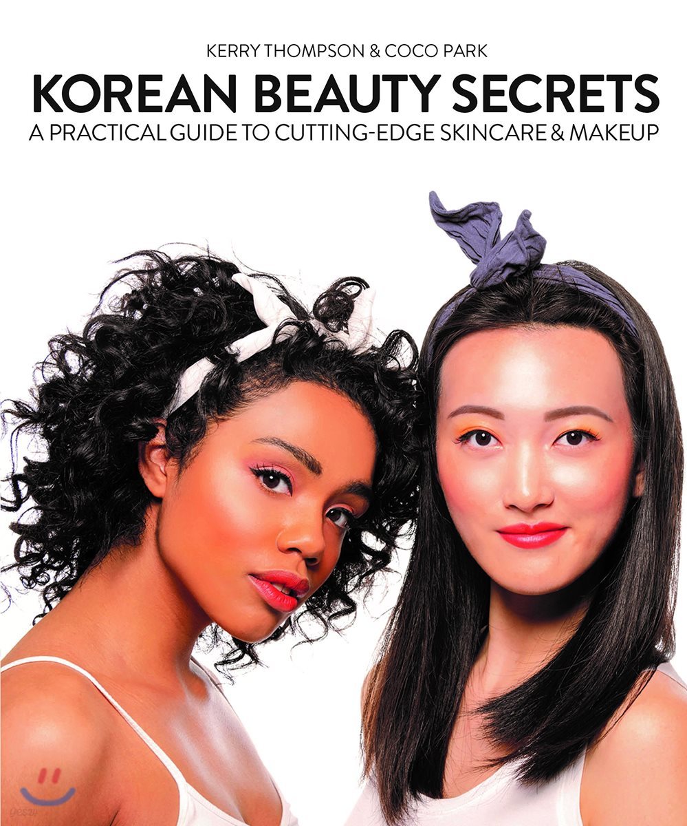 Korean Beauty Secrets: A Practical Guide to Cutting-Edge Skincare &amp; Makeup