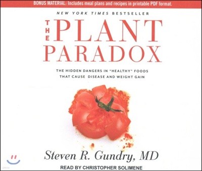 The Plant Paradox: The Hidden Dangers in "healthy" Foods That Cause Disease and Weight Gain