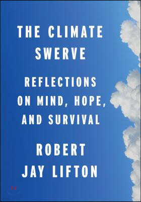 The Climate Swerve: Reflections on Mind, Hope, and Survival