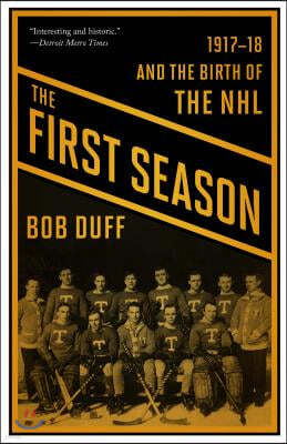 The First Season: 1917-18 and the Birth of the NHL