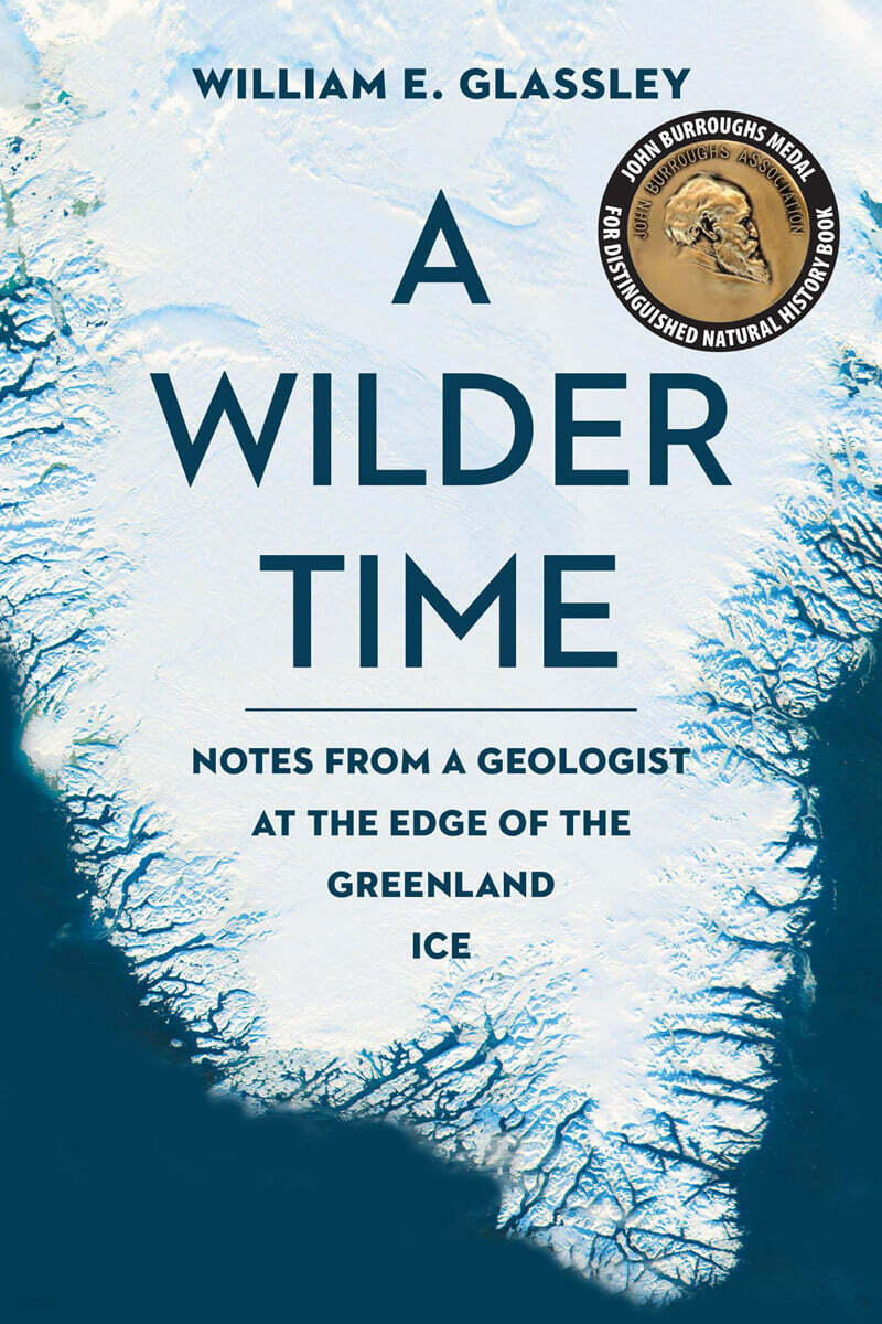 A Wilder Time: Notes from a Geologist at the Edge of the Greenland Ice