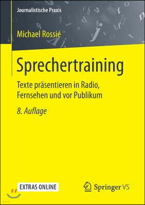 Sprechertraining: Texte Prasentieren in Radio, Fernsehen Und VOR Publikum