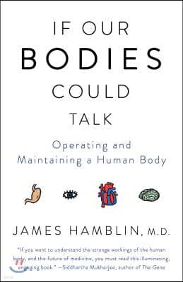 If Our Bodies Could Talk: Operating and Maintaining a Human Body
