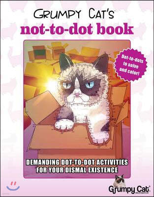 Grumpy Cat's Not-To-Dot Book: Demanding Dot-To-Dot Activities for Your Dismal Existence