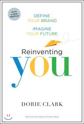 Reinventing You: Define Your Brand, Imagine Your Future