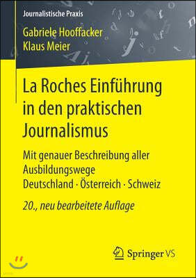 La Roches Einfuhrung in Den Praktischen Journalismus: Mit Genauer Beschreibung Aller Ausbildungswege Deutschland - Osterreich - Schweiz