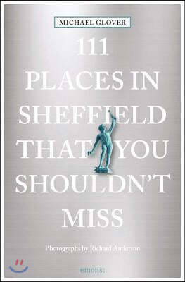 111 Places in Sheffield That You Shouldn't Miss