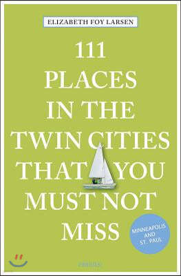 111 Places in the Twin Cities That You Must Not Miss