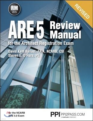 Ppi Are 5 Review Manual for the Architect Registration Exam (Revised, Paperback) - Comprehensive Review Manual for the Ncarb 5.0 Exam