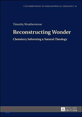 Reconstructing Wonder: Chemistry Informing a Natural Theology