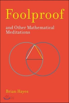Foolproof, and Other Mathematical Meditations