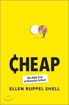 Cheap : The High Cost of Discount Culture